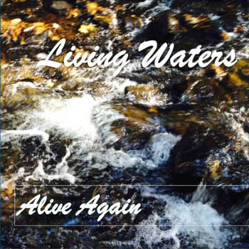 Living Waters - Alive Again - Single