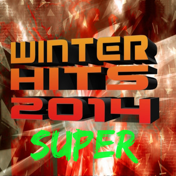 Various Artists - Super Winter Hits 2014 (The Days, Shake It Off, Chandelier, All About That Bass and Many More...)