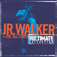 Jr. Walker & The All Stars - The Ultimate Collection:  Junior Walker And The All Starts