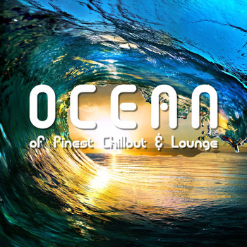 Various Artists - Ocean of Finest Chillout & Lounge