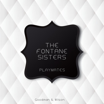 The Fontane Sisters - Playmates