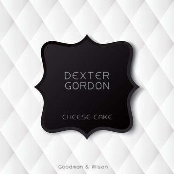 Dexter Gordon - Cheese Cake
