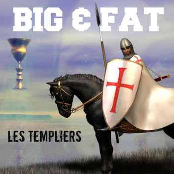 Big & Fat - Les Templiers