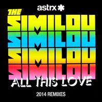 The Similou - All This Love (2014 Remixes) (Explicit)