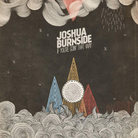 Joshua Burnside - If You're Goin' That Way
