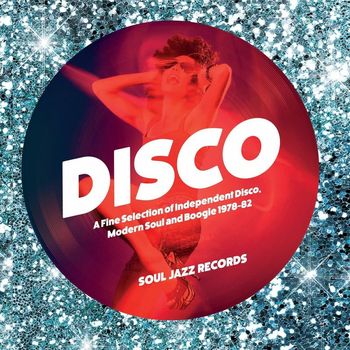 Various Artists - Soul Jazz Records Presents Disco: A Fine Selection of Independent Disco, Modern Soul and Boogie 1978-82