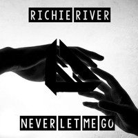 Richie River - Never Let Me Go