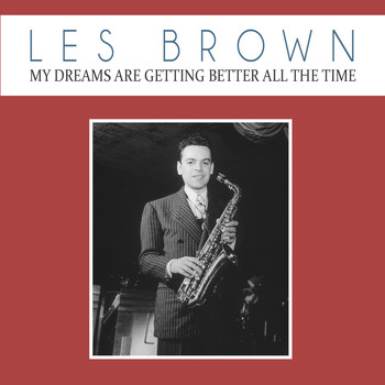 Les Brown - My Dreams Are Getting Better All the Time