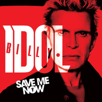 Billy Idol - Save Me Now