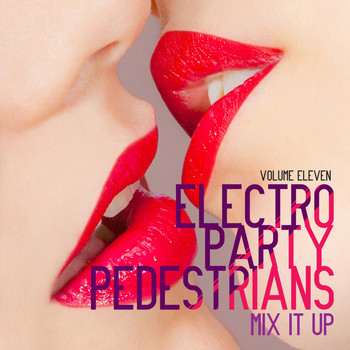 Various Artists - Electro Party Pedestrians: Mix It up, Vol. 11