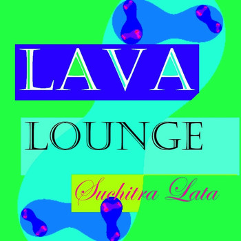Suchitra Lata - Lava Lounge