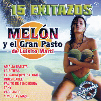 Melon Y El Gran Pasto De Luisito Marti - 15 Exitazos de Melón