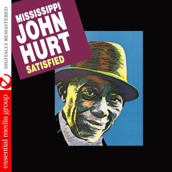 Mississippi John Hurt - Satisfied (Digitally Remastered)