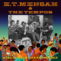 E.T. Mensah - King of Highlife: Anthology