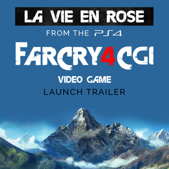 Louis Armstrong - La vie en rose (From the PS4 "Far Cry 4 CGI" Video Game Launch Trailer) - Single