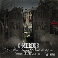 C-Murder - For My Homies Dead & Gone (feat. Boosie Badazz & Lil Kano) (Explicit)