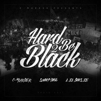 C-Murder - Hard 2 Be Black (feat. Snoop Dogg & Boosie Badazz)