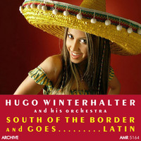 Hugo Winterhalter - Goes…south of the Border & Latin