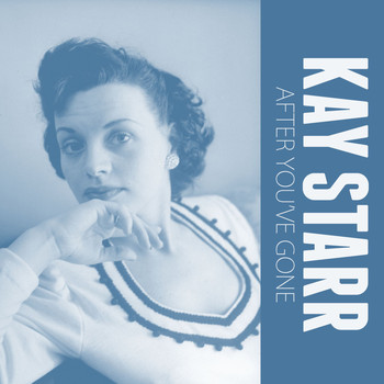Kay Starr - After You've Gone