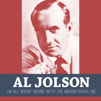 Al Jolson - I'm All Bound 'Round with the Mason Dixon Line