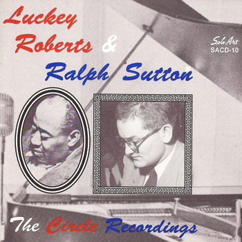 Luckey Roberts & Ralph Sutton - The Circle Recordings