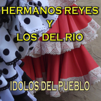 Los Hermanos Reyes|Los del Rio - Idolos del Pueblo