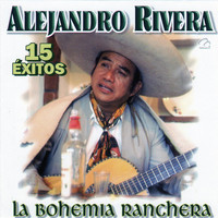 Alejandro Rivera - La Bohemia Ranchera