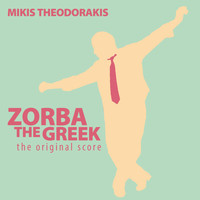 Mikis Theodorakis - Zorba the Greek: The Original Score