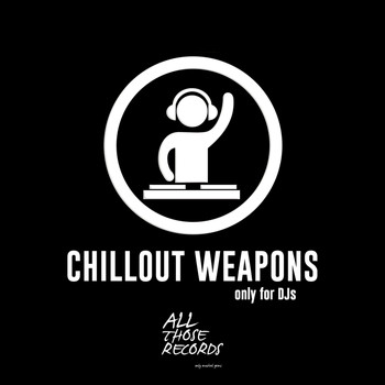 Various Artists - Chillout Weapons - Only for Djs