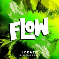 Lokate - Flow (feat. Doctor & Bay C) (Remixes)