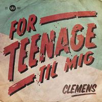 Clemens - For Teenage Til Mig