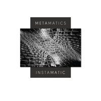 Metamatics - Instamatic