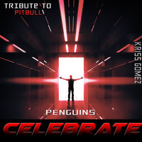 Kriss Gomez - Celebrate: Tribute to Pitbull (Penguins)