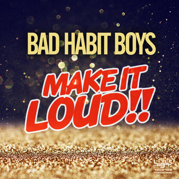 Bad Habit Boys - Make It Loud