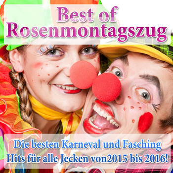 Various Artists - Best of Rosenmontagszug - Die besten Karneval und Fasching Hits für alle Jecken von 2015 bis 2016