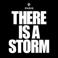 Paris - There Is a Storm