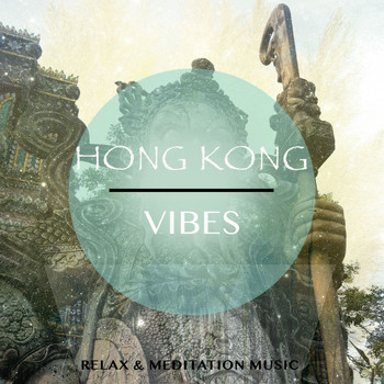 Various Artists - Hong Kong Vibes, Vol. 1 (Chill out Tunes for Meditation & Relaxation Mixed with Asian Elements)
