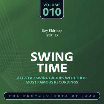 Roy Eldridge & Roy Eldridge & His Orchestra - Swing Time - The Encyclopedia of Jazz, Vol. 10