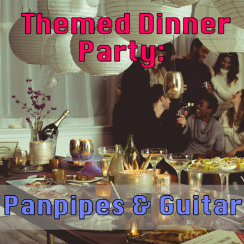 Wilderness - Themed Dinner Party: Panpipes & Guitar