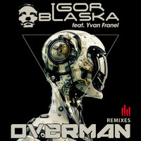 Igor Blaska - Overman (Remixes)