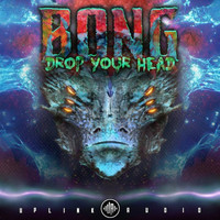 Bong - Drop Your Head