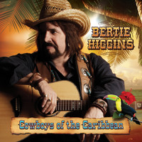 Bertie Higgins - Cowboys of the Caribbean