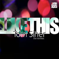 Tom Siher - Like This (The Remixes)
