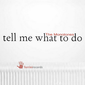 The Monotones - Tell Me What to Do
