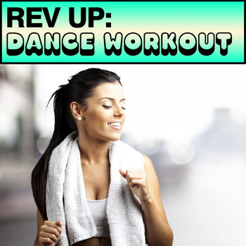 Various Artists - Rev Up: Dance Workout