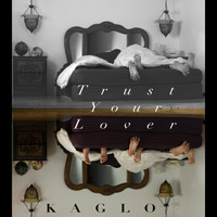 Kaglo - Trust Your Lover