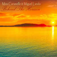 Miss Caramelle & Miguel Lando - Behind the Horizon
