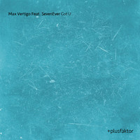 Max Vertigo feat. SevenEver - Got U