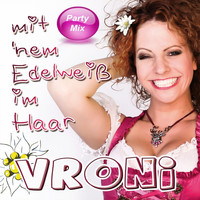 Vroni - Mit 'nem Edelweiß im Haar (Party Mix)