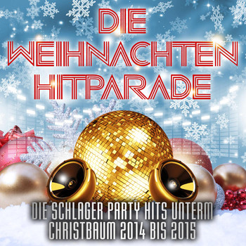 Various Artists - Die Weihnachten Hitparade – Die Schlager Party Hits unterm Christbaum 2014 bis 2015